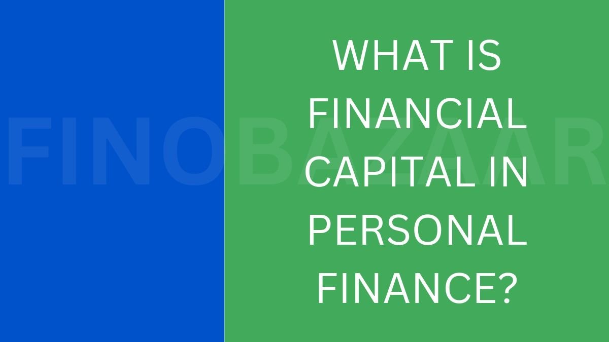 What is financial capital in personal finance?